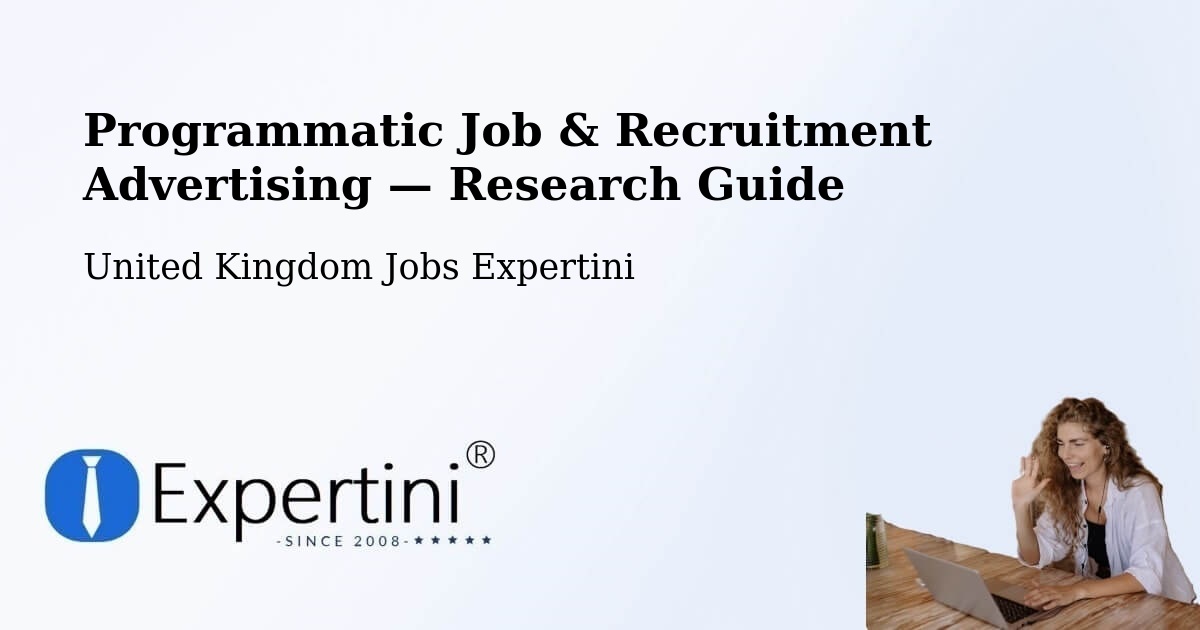 Programmatic Job & Recruitment Advertising — Research Guide – Flitwick