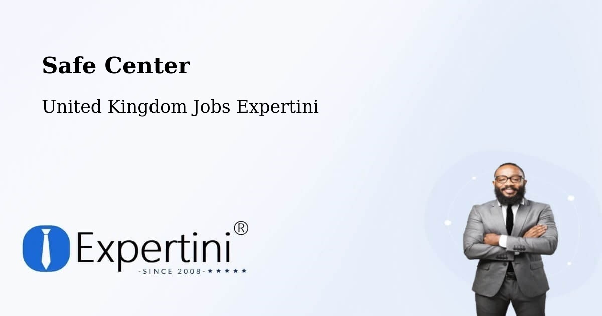 Safe Center - United Kingdom Jobs Expertini